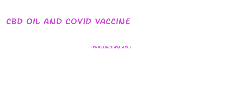 Cbd Oil And Covid Vaccine