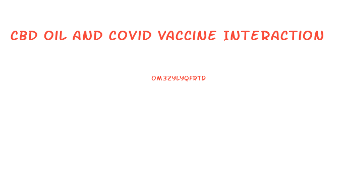 Cbd Oil And Covid Vaccine Interaction