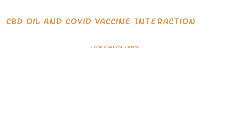 Cbd Oil And Covid Vaccine Interaction