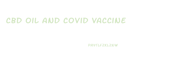 Cbd Oil And Covid Vaccine