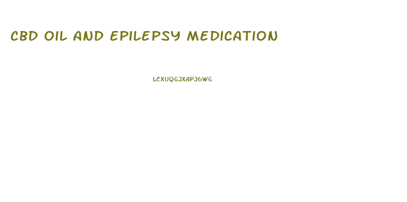 Cbd Oil And Epilepsy Medication