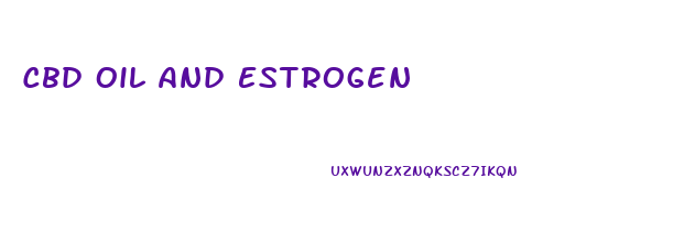 Cbd Oil And Estrogen