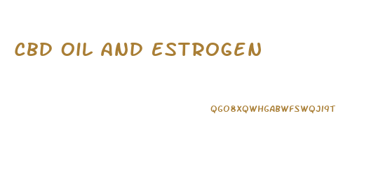 Cbd Oil And Estrogen