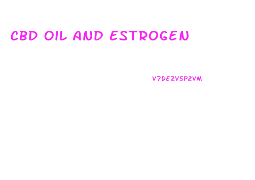 Cbd Oil And Estrogen