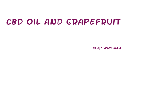 Cbd Oil And Grapefruit