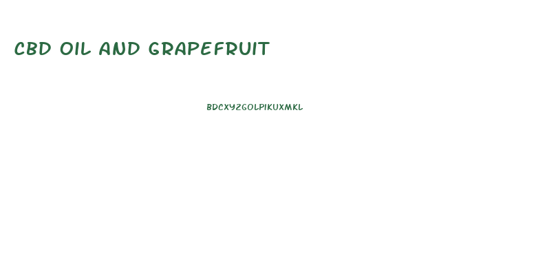 Cbd Oil And Grapefruit