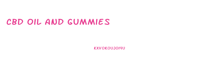 Cbd Oil And Gummies
