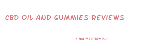 Cbd Oil And Gummies Reviews