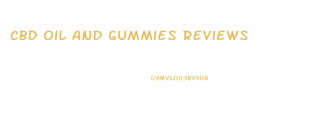 Cbd Oil And Gummies Reviews