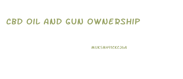 Cbd Oil And Gun Ownership