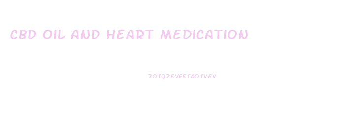 Cbd Oil And Heart Medication