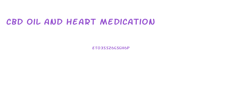 Cbd Oil And Heart Medication
