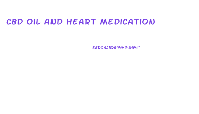 Cbd Oil And Heart Medication