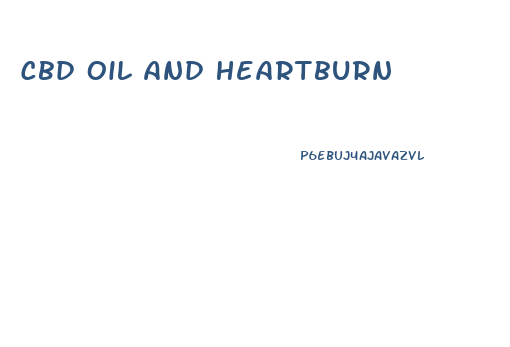 Cbd Oil And Heartburn
