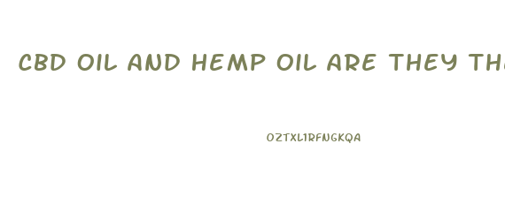 Cbd Oil And Hemp Oil Are They The Same