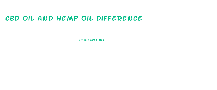 Cbd Oil And Hemp Oil Difference