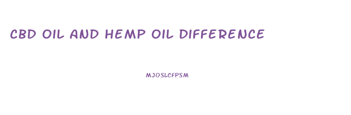 Cbd Oil And Hemp Oil Difference