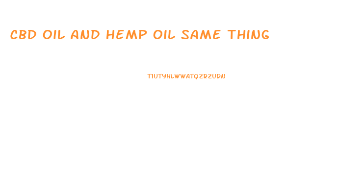 Cbd Oil And Hemp Oil Same Thing