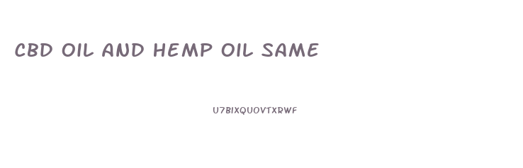 Cbd Oil And Hemp Oil Same
