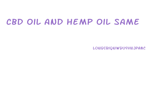 Cbd Oil And Hemp Oil Same