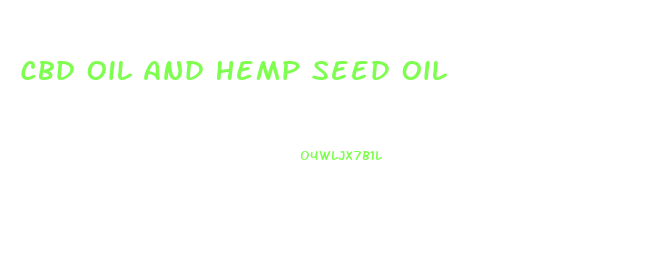 Cbd Oil And Hemp Seed Oil