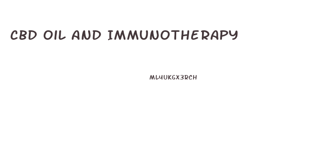 Cbd Oil And Immunotherapy