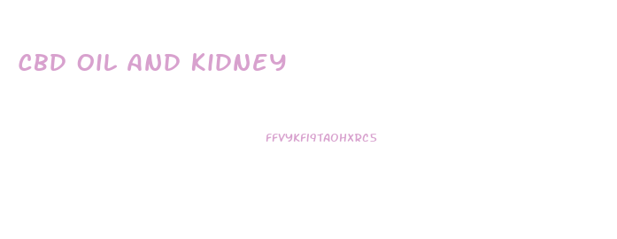 Cbd Oil And Kidney