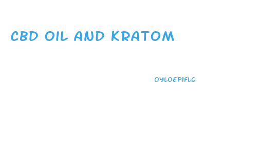 Cbd Oil And Kratom