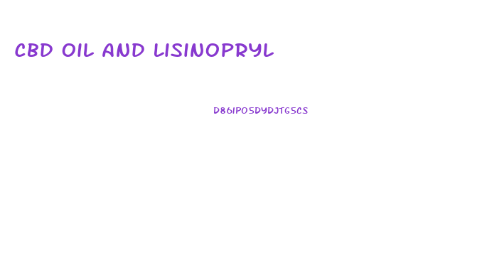 Cbd Oil And Lisinopryl