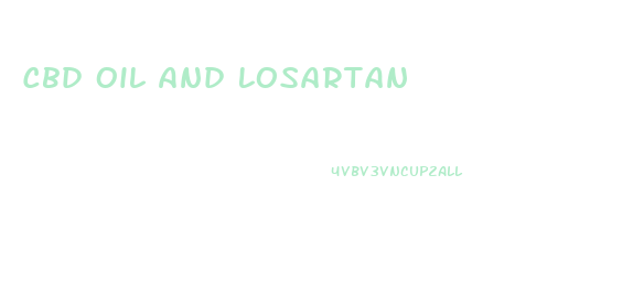 Cbd Oil And Losartan