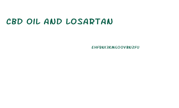 Cbd Oil And Losartan