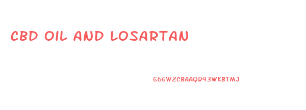 Cbd Oil And Losartan