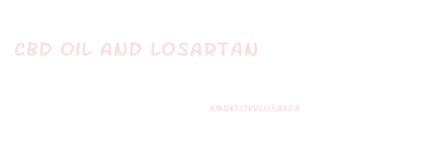 Cbd Oil And Losartan