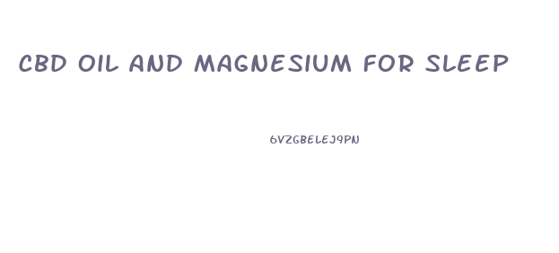 Cbd Oil And Magnesium For Sleep