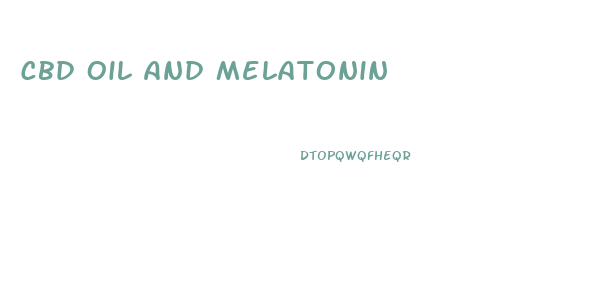 Cbd Oil And Melatonin