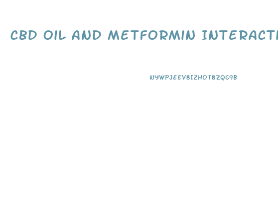 Cbd Oil And Metformin Interaction