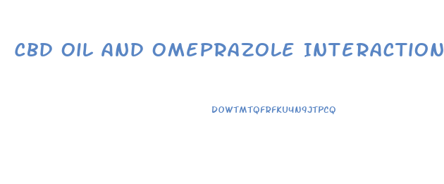 Cbd Oil And Omeprazole Interaction