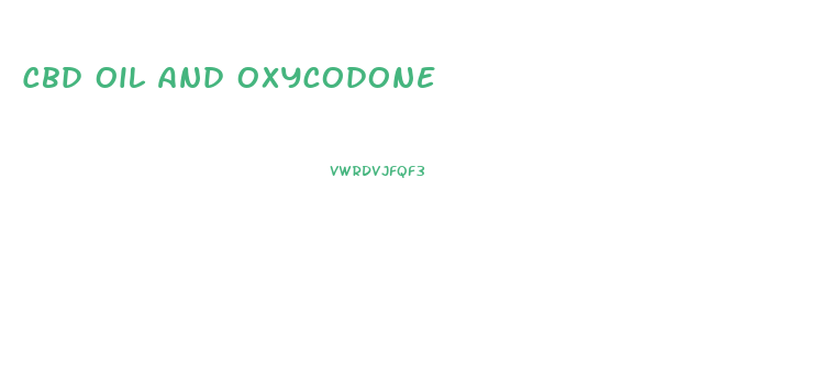 Cbd Oil And Oxycodone