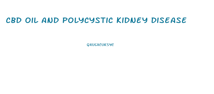 Cbd Oil And Polycystic Kidney Disease