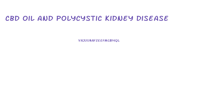 Cbd Oil And Polycystic Kidney Disease