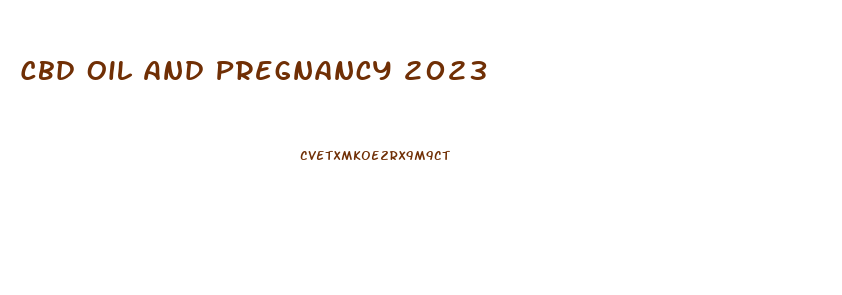 Cbd Oil And Pregnancy 2023