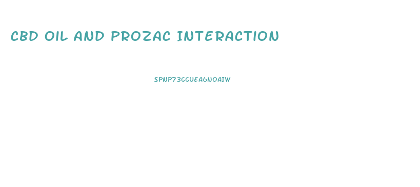 Cbd Oil And Prozac Interaction