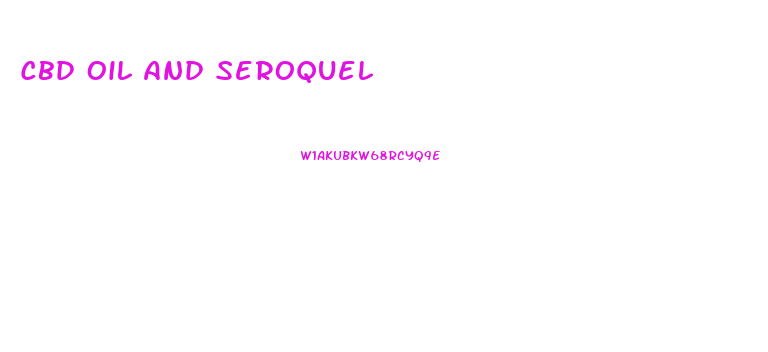 Cbd Oil And Seroquel