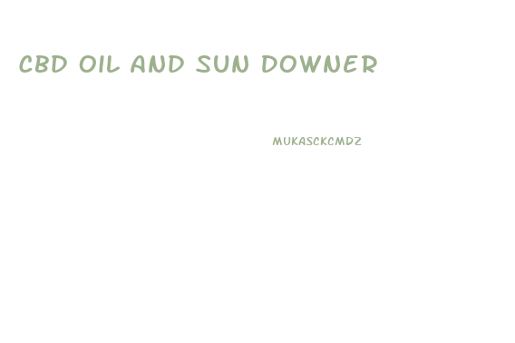 Cbd Oil And Sun Downer