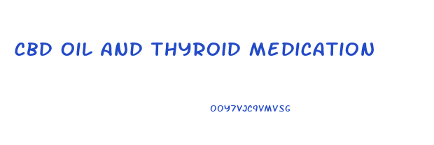 Cbd Oil And Thyroid Medication