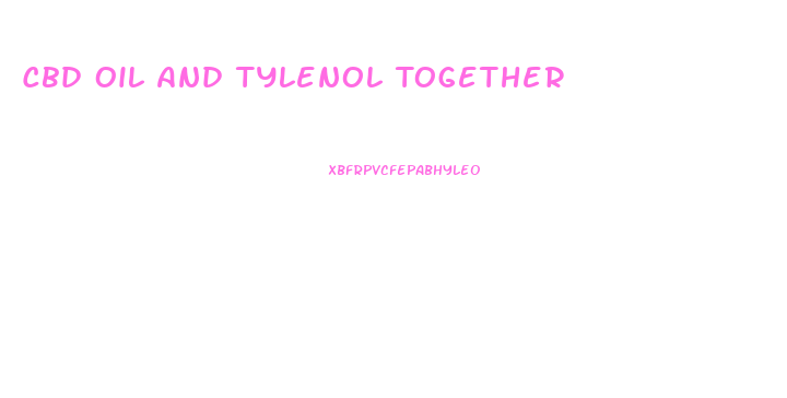 Cbd Oil And Tylenol Together