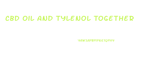 Cbd Oil And Tylenol Together