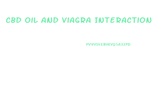 Cbd Oil And Viagra Interaction