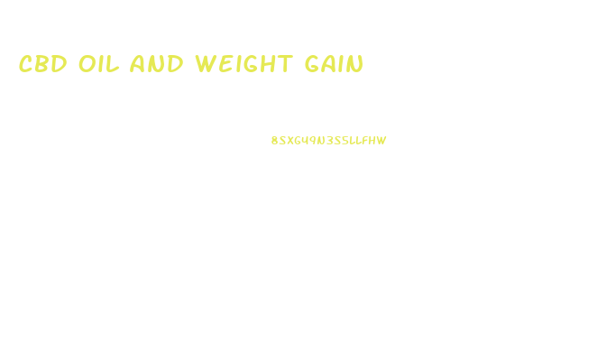 Cbd Oil And Weight Gain