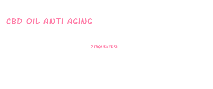 Cbd Oil Anti Aging
